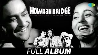 Howrah Bridge | 1958 | Ashok Kumar | Madhubala | Asha Bhosle | Mohammed Rafi | Full Album