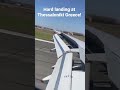 Hard landing at Thessaloniki Greece!