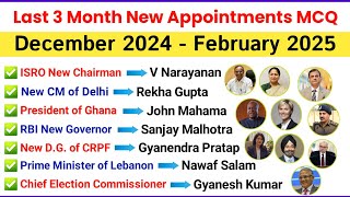 Last 3 Months New Appointments MCQ || December 2024 - February 2025  || Current GK 2025