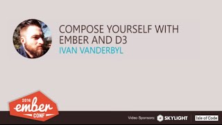 EmberConf 2016: Compose Yourself with Ember and D3 by Ivan Vanderbyl