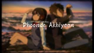 Dhoonde Akhiyaan - Song  | Jabariya Jodi | Sidharth Malhotra | Yasser & Altamash | STK Song LO-FI |