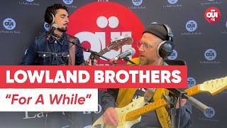 Lowland Brothers - For A While (Live sur OÜI FM)