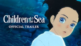 CHILDREN OF THE SEA [ US Trailer] - On Blu-ray, DVD & Digital September 1