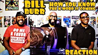 Bill Burr : How You Know The N Word Is Coming Reaction