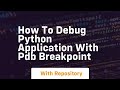 How to debug python application with pdb breakpoint