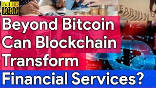 Beyond Bitcoin Hype Can Blockchain Transform Financial Services? 60% Expect This To Grow 2021