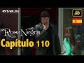 Rosa Negra - Capítulo 110 (HD) En Español