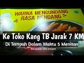 JARAK TOKO KANG TB 7 KM ,Ditempuh Dalam Waktu 5 Menitan / Kecepatan 500 Km/Jam