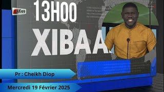 🚨🚨TFM LIVE : Xibaar Yi 13H - 19 Février 2025 - Pr : Cheikh Diop