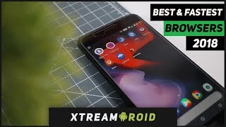 Best Free Android Browsers 2018 - Fastest Android Browser ?
