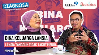 Bina Keluarga Lansia: Lansia Tangguh Tidak Takut Menua || Diagnosa Episode 14