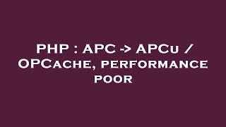 PHP : APC - APCu / OPCache, performance poor