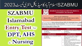 SZABMU Islamabad Medical Entry Test 2023 for Admission in DPT, AHS \u0026 Nursing | PakEduCareer