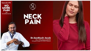 Cervical spondylosis - understanding neck pain,causes and treatment with Dr Santhosh Jacob