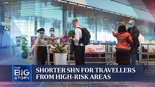 Shorter SHN period for travellers from high-risk areas | THE BIG STORY