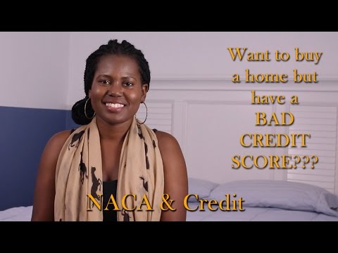 Buying a House with BAD credit: NACA HOME-BUYING PROCESS, PERFECT CREDIT NOT REQUIRED Buying a House with BAD credit: NACA HOME-BUYING PROCESS, PERFECT CREDIT NOT REQUIRED
