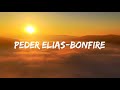 Peder Elias - Bonfire (Lyrics)