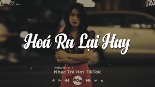 Một kẻ thật lòng và một kẻ đau lòng - Hoá Ra Lại Hay | Nhạc Trẻ Hay Nhất 2024