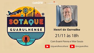 Sotaque Guarulhense Podcast - Henri de Carvalho  #07