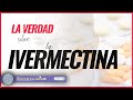 La VERDAD sobre la IVERMECTINA y el CORONAVIRUS / COVID