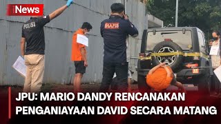 JPU: Mario Dandy Rencanakan Penganiayaan David Secara Matang