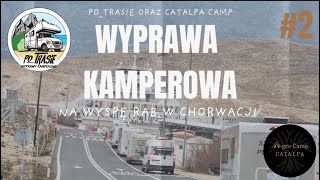 Zorganizowana wyprawa kamperowa na wyspę Rab w Chorwacji cz.2