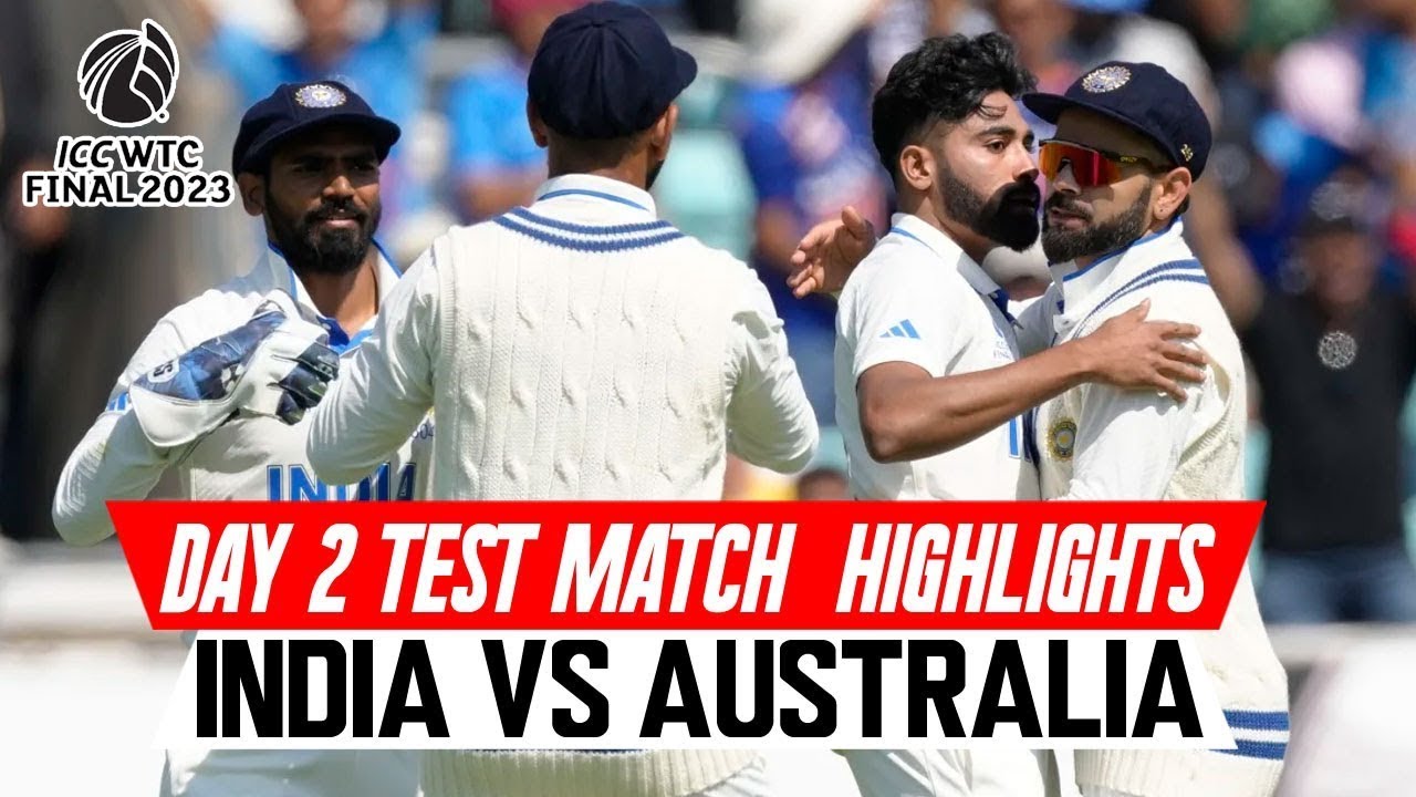 India Vs Australia WTC Final Day 2 Highlights 2023 | IND Vs AUS WTC ...