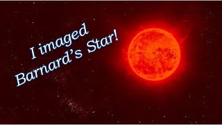 How I Imaged and Confirmed Barnard's Star