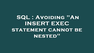 SQL : Avoiding "An INSERT EXEC statement cannot be nested"