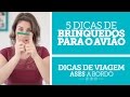 5 Dicas de Brinquedos para o Avião - Viagem com Crianças | Ases a Bordo