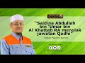 Abdullah bin 'Umar bin Al Khattab menolak jawatan Qadhi - Ustaz Nazmi Karim