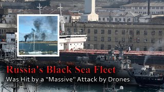 Russia's Black Sea Fleet was hit by a  massive  attack by drones