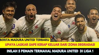 🔴Langkah Keluar Zona Degradasi❗Inilah 5 Pemain Termahal Madura United di Putaran Kedua Liga 1