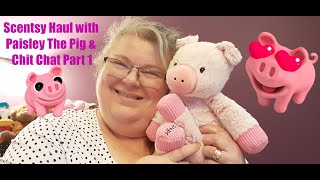 Scentsy Haul Paisley the Pig \u0026 Chit Chat Part 1