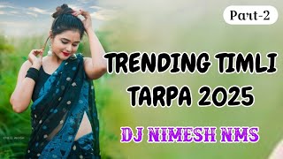 NEW TRENDING TIMLI TARPA 2.0 ( TIMLI TARPA MIX 2025 ) DJ NIMESH NMS 🥁🎤🎶