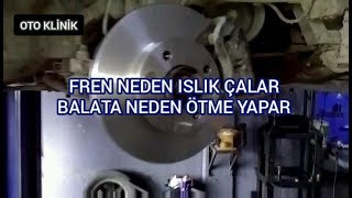 Fren Neden Islık Çalar Çözümü Nedir , Ön Balata Ötme Yapıyorsa Sebepleri