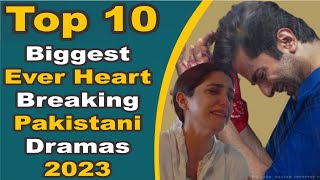 Top 10 Biggest Ever Heart Breaking Pakistani Dramas 2023 | Pak Drama TV
