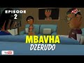 Mbavha Dzerudo Episode 2