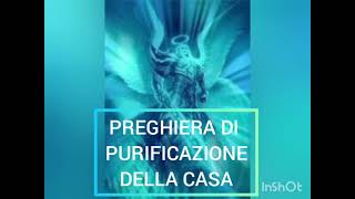 PREGHIERA DI PURIFICAZIONE DELLA CASA