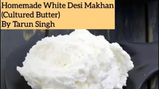 White Makhan | Cultured Butter | Homemade Desi Makhan