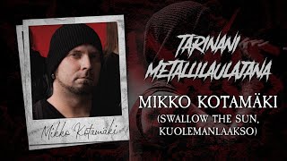 Tarinani metallilaulajana #14: Mikko Kotamäki (Swallow The Sun / Kuolemanlaakso)