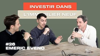 Investir dans l’immobilier neuf: derrière la crise les bonnes affaires - Emeric Eveno - L'ISC#26