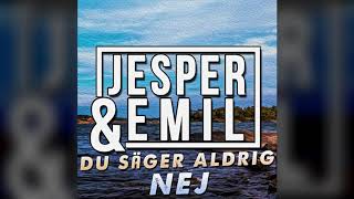 Jesper \u0026 Emil - Du säger aldrig nej