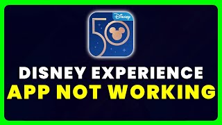 Disney Experience App Not Working: How to Fix Disney Experience App Not Working