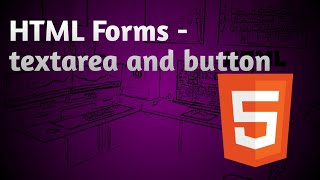 HTML Forms- Textarea and button | Tutorial -08