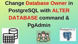 How to Change owner of PostgreSQL Database using ALTER Database and from PGAdmin