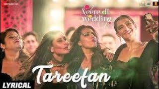Tareefan | Veere Di Wedding | QARAN Ft. Badshah | Kareena Kapoor Khan, Sonam Kapoor, Swara