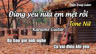 Karaoke Đừng yêu nữa em mệt rồi (Tone nữ) - Guitar Solo Beat | Thiện Trung Guitar