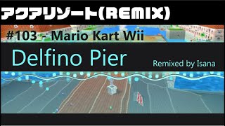 Delfino Pier - Mario Kart Wii | IsanaRemix #103