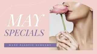 May 2022 Specials: Get 30% OFF ALL Surgical Treatments! | Wave Plastic Surgery